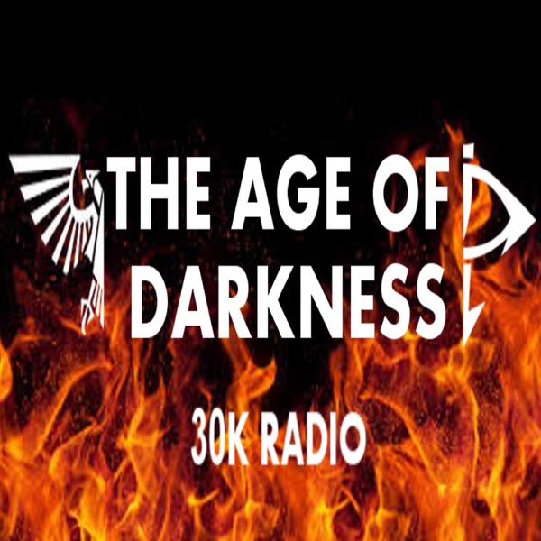 The Age of Darkness Podcast | Horus Heresy Radio