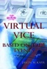 Virtual Vice - a new technology crime novel  based on true events artwork