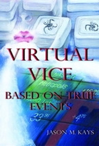Virtual Vice - a new technology crime novel  based on true events