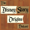 The Disney Story Origins Podcast