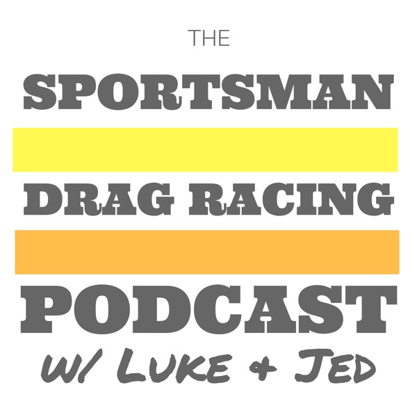 The Sportsman Drag Racing Podcast w/ Luke & Jed Artwork