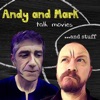 Andy and Mark Talk Movies and Stuff: Movie Reviews | Hobbies | General Therapy Avoidance artwork