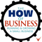 The How of Business - How to start, run & grow a small business.