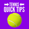 Tennis Quick Tips | Fun, Fast and Easy Tennis - No Lessons Required