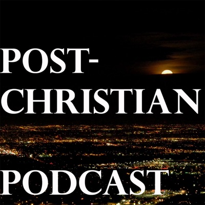 Post-Christian Podcast Post-Christian Podcast
