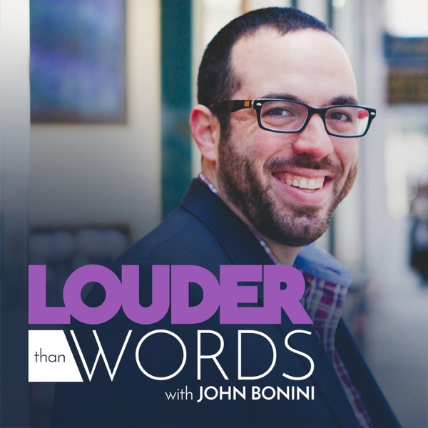 Louder Than Words | Creative Talks with John Bonini podcast show image