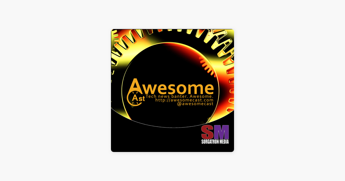 AwesomeCast: Tech and Gadget Talk op Apple Podcasts