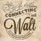Connecting with Walt - A look into the history of the man behind Mickey Mouse, Disneyland and Walt Disney World