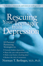 Rescuing Your Teenager from Depression - Norman T. Berlinger, M.D. Cover Art