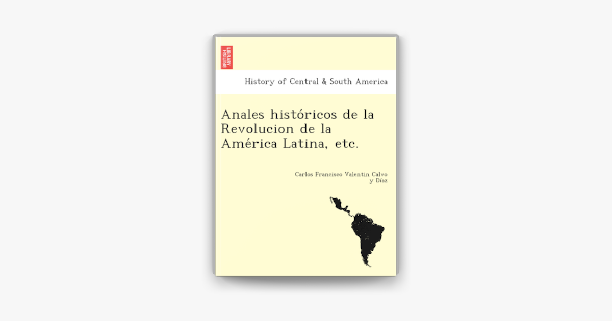 ‎Anales Históricos De La Revolucion De La América Latina, Etc. On Apple ...