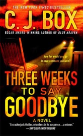 Three Weeks to Say Goodbye - C. J. Box by  C. J. Box PDF Download