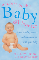 Melinda Blau & Tracy Hogg - Secrets Of The Baby Whisperer artwork