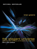 The Elegant Universe: Superstrings, Hidden Dimensions, and the Quest for the Ultimate Theory - Brian Greene