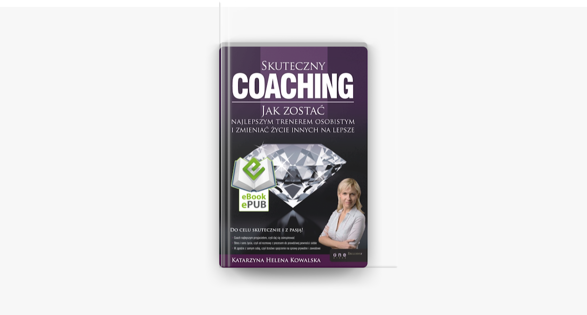 Skuteczny Coaching Jak Zostac Najlepszym Trenerem Osobistym I Zmieniac Zycie Innych Na Lepsze On Apple Books