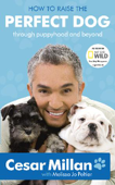 How to Raise the Perfect Dog - Cesar Millan