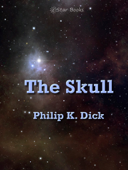 The Skull - Philip K. Dick