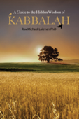 A Guide to the Hidden Wisdom of Kabbalah - Rav Michael Laitman