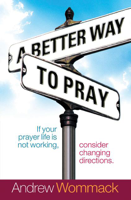 Andrew Wommack - Better Way to Pray artwork