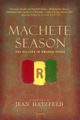 Machete Season - Jean Hatzfeld & Linda Coverdale