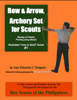 Bow & Arrow, Archery Set for Scouts Illustrated “How to Build” Guide #1 - Bong Saculles & Jose Eduardo C Delgado