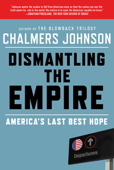 Dismantling the Empire - Chalmers Johnson