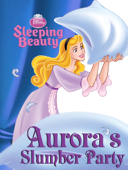 Sleeping Beauty: Aurora's Slumber Party - Disney Book Group