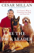Be the Pack Leader - Cesar Millan & Melissa Jo Peltier