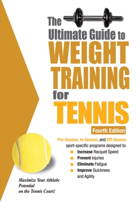 The Ultimate Guide to Weight Training for Tennis