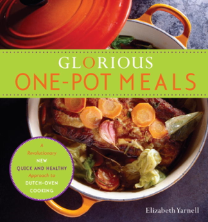 Read & Download Glorious One-Pot Meals Book by Elizabeth Yarnell Online