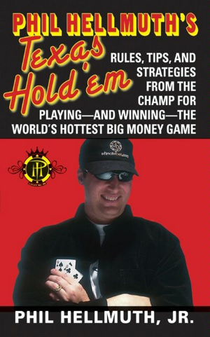 Read & Download Phil Hellmuth's Texas Hold 'Em Book by Phil Hellmuth, Jr. Online