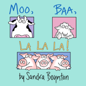 Moo, Baa, La La La! - Sandra Boynton
