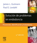 Solución de problemas en endodoncia - James L. Gutmann DDS, CertEndo, PhD(honoris causa), FACD, FICD, FADI & Paul E. Lovdahl DDS, MSD, FACD, FADI