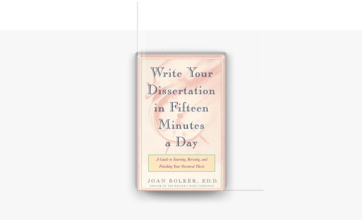 joan bolker writing your dissertation in fifteen minutes a day