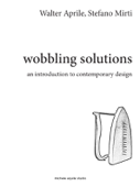 Wobbling Solutions - Walter Aprile & Stefano Mirti