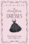 The Secret Lives of Dresses - Erin McKean