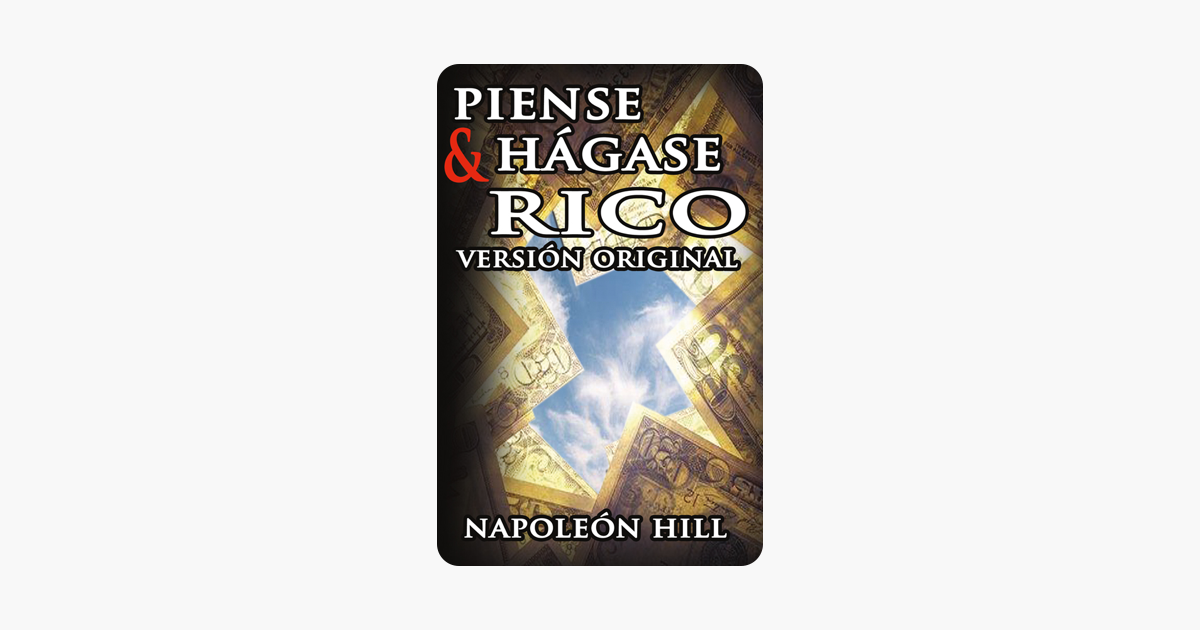 Piense y Hágase Rico - Napoleon Hill Piense y Hágase Rico - Napoleon Hill