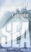 Caught by the Sea - Gary Paulsen