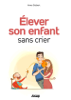 Elever son enfant sans crier - Anne Guibert & Vivilablonde