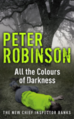 All the Colours of Darkness - Peter Robinson