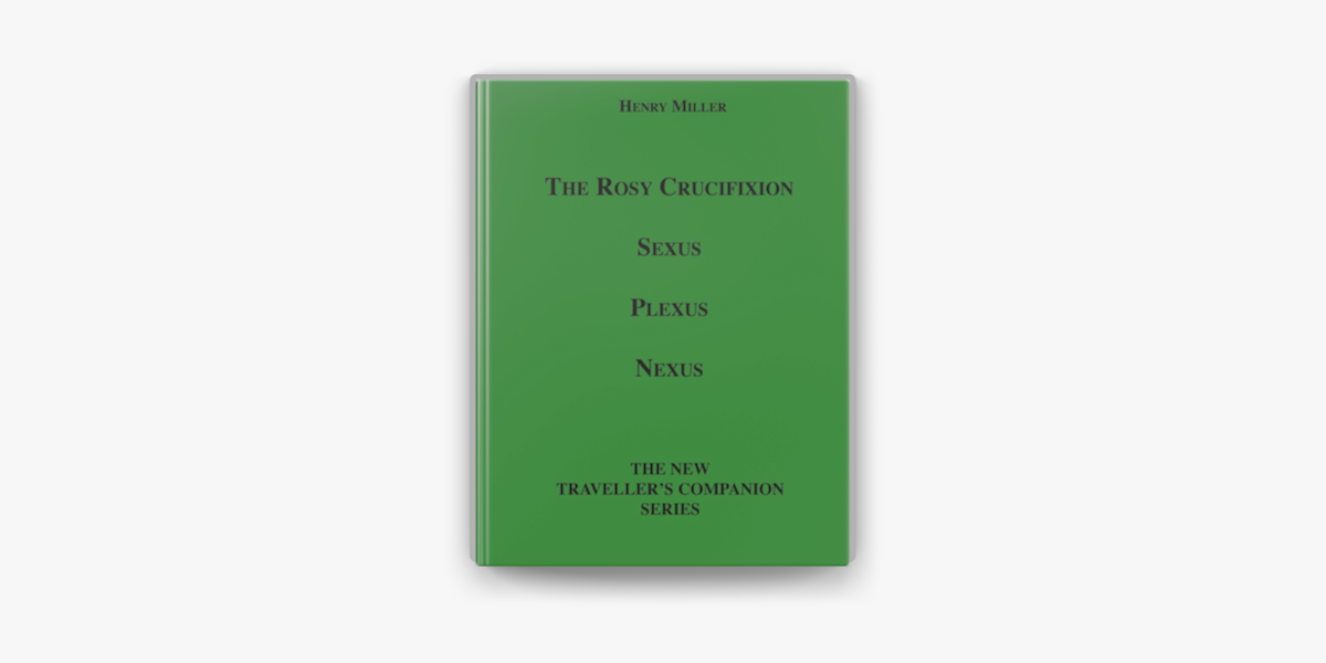 The Rosy Crucifixion Sexus Plexus Nexus On Apple Books