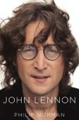 John Lennon: The Life - Philip Norman