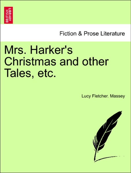 Mrs. Harker’s Christmas and other Tales, etc.