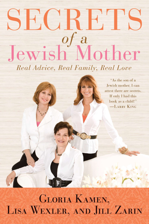 Read & Download Secrets of a Jewish Mother Book by Jill Zarin, Lisa Wexler & Gloria Kamen Online