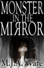 Monster in the Mirror: With Bonus Short Stories - MJ Ware