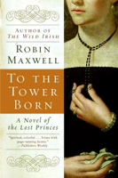 Robin Maxwell - To the Tower Born artwork