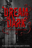 Beautiful Creatures: Dream Dark - Kami Garcia & Margaret Stohl