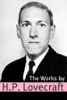 The Works of H.P. Lovecraft (Annotated with Critical Essays and H.P. Lovecraft Biography) - H. P. Lovecraft