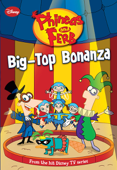 Phineas and Ferb: Big-Top Bonanza - Disney Book Group
