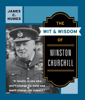 The Wit and Wisdom of Winston Churchill - James C. Humes