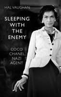 Hal Vaughan - Sleeping With the Enemy: Coco Chanel, Nazi Agent artwork